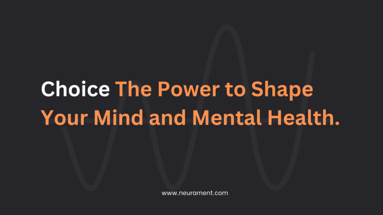 Choice: The Power to Shape Your Mind and Mental Health