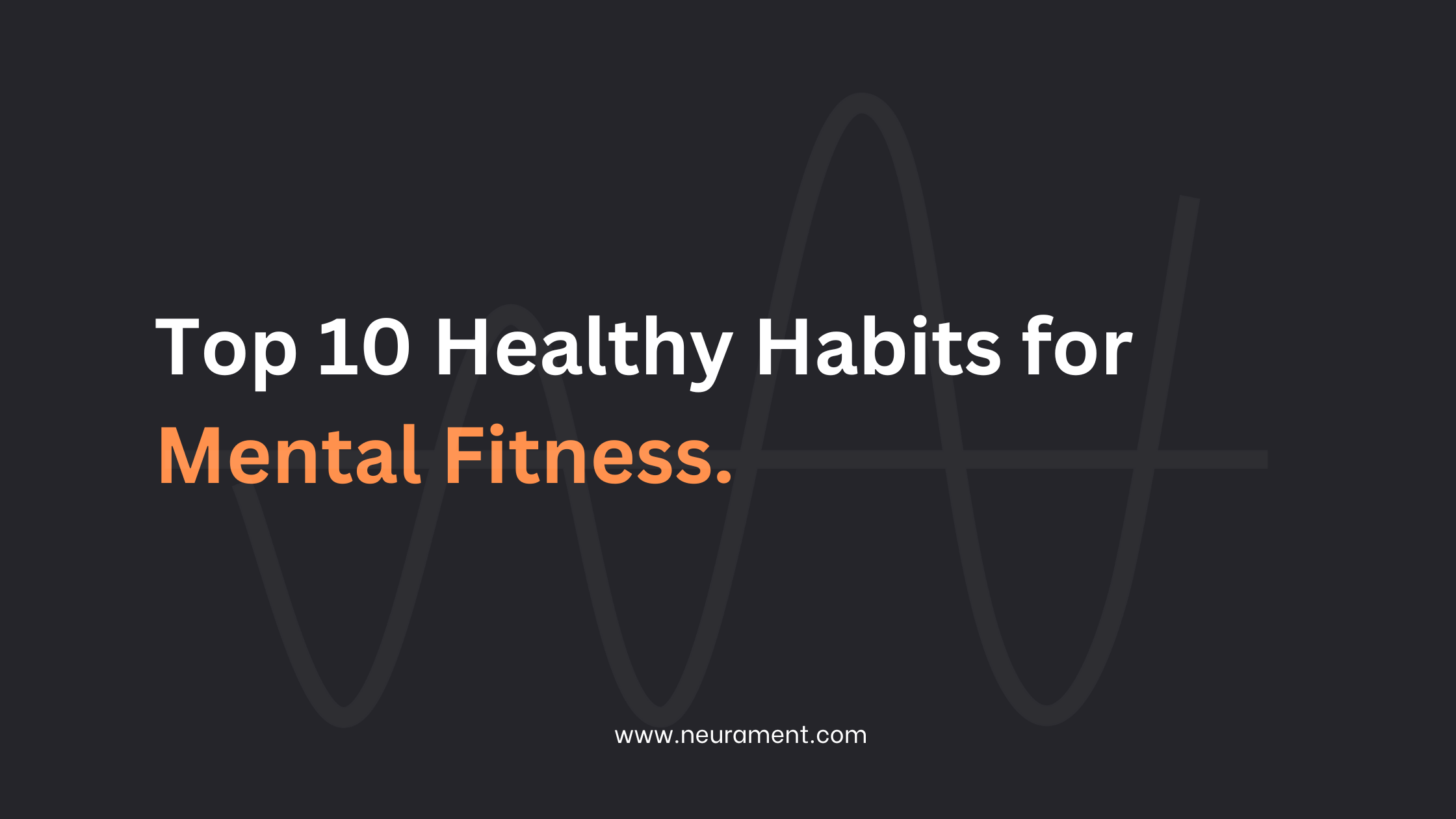 10 Healthy Habits for Mental Fitness