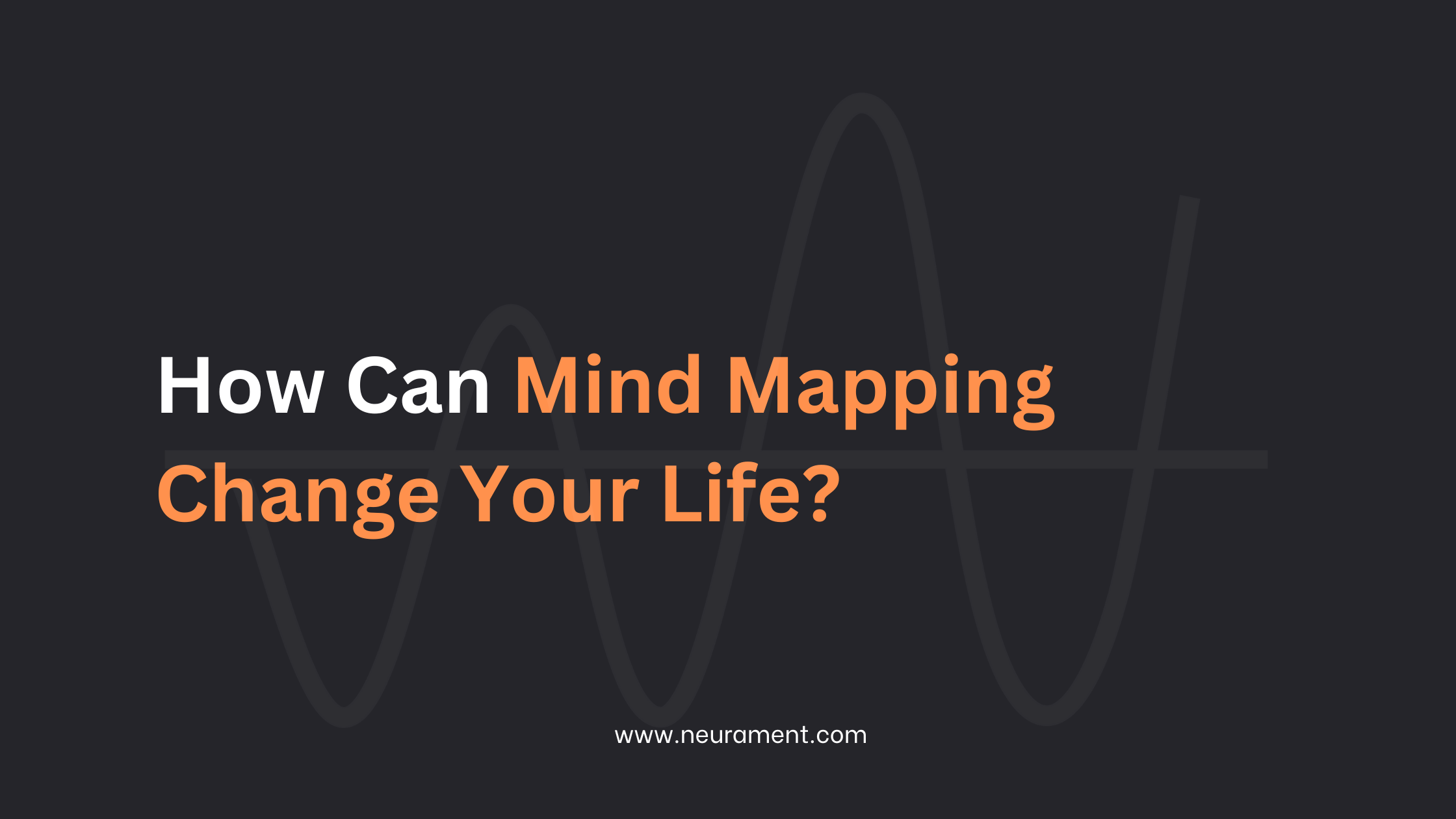 How Can Mind Mapping Change Your Life?